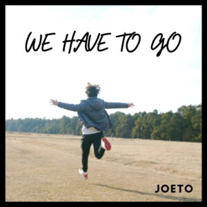 We have to go